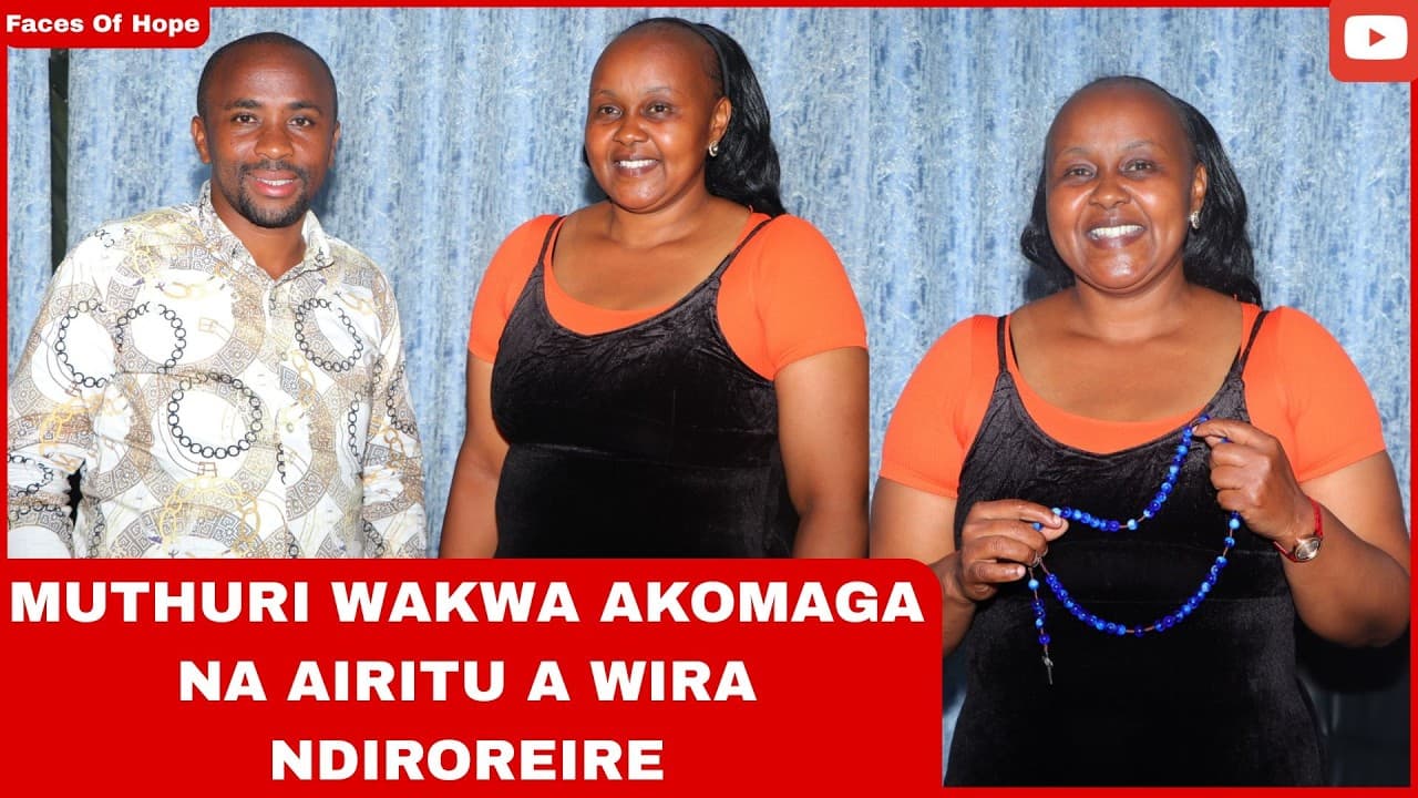 MUTHURI WAKWA AKOMAGA NA AIRITU A WIRA NDIROREIRE
