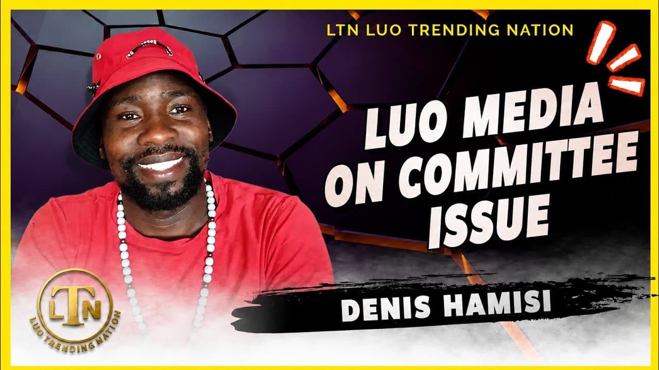 DENIS HAMISI TO LUO MEDIA ON COMMITTEE ISSUE