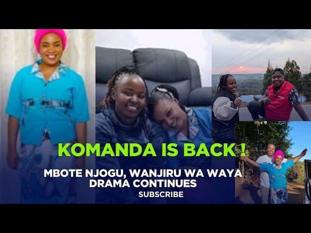 Komanda is back: Mbote njogu and wanjiru wa waya drama continues 😂😂