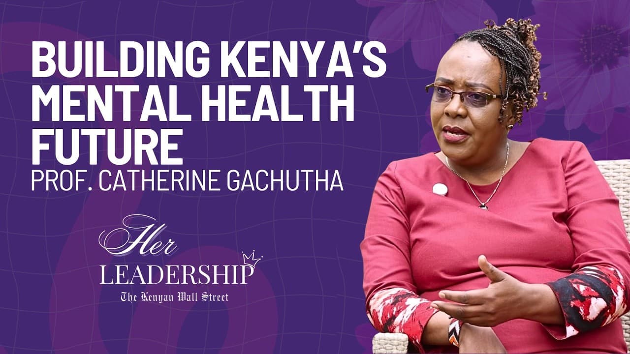 Building Kenya’s Mental Health Future - Prof. Catherine Gachutha
