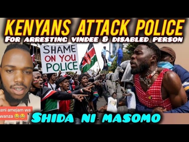 ANGRY Kenyans ATTACK Police for ARRESTING Disabled Person , Vindee & Other Innocent KENYANS