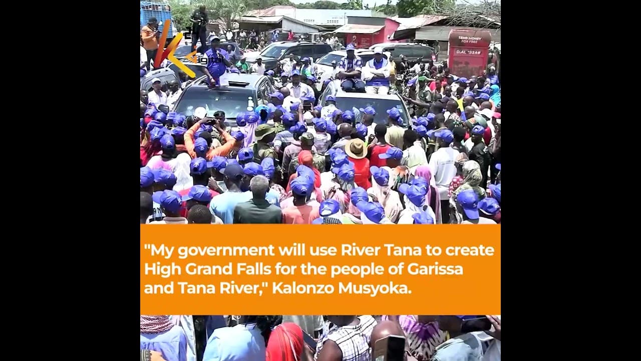 "My govt will use River Tana to create High Grand Falls for the people of Garissa and Tana River,"
