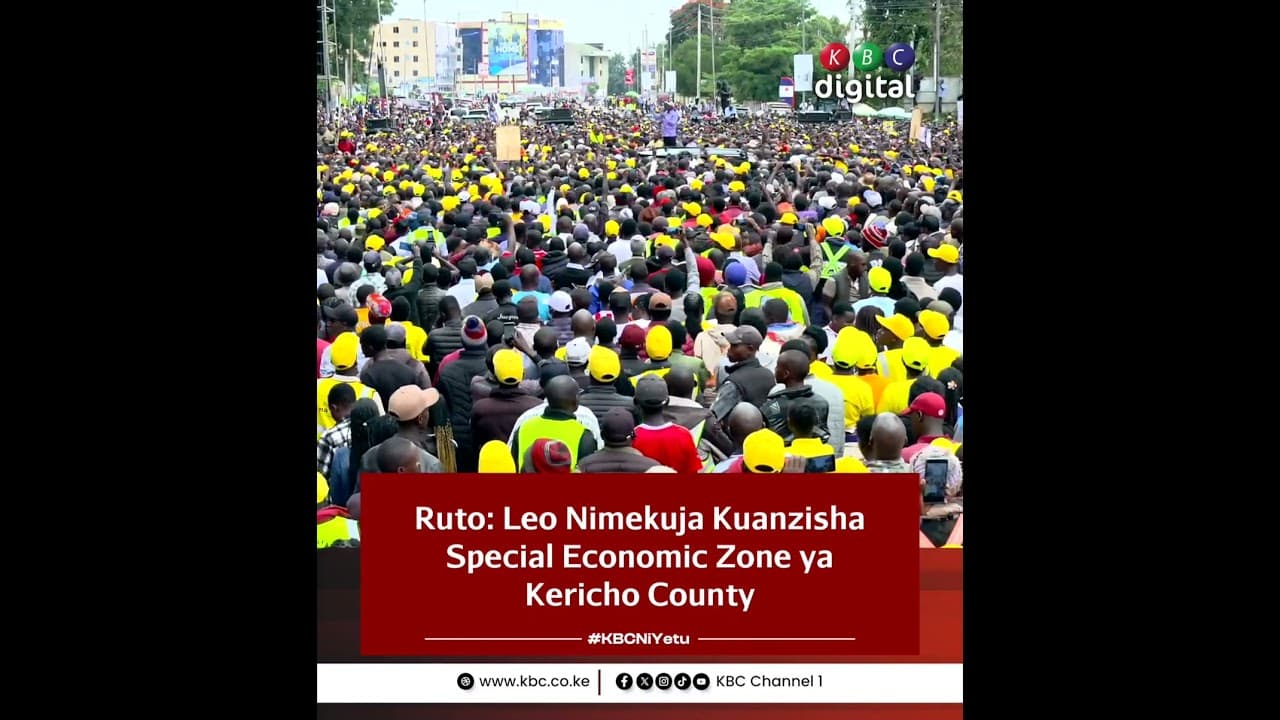 Ruto: Kericho Chamgei! Leo nimekuja kuanzisha Special Economic Zone hapa Kericho