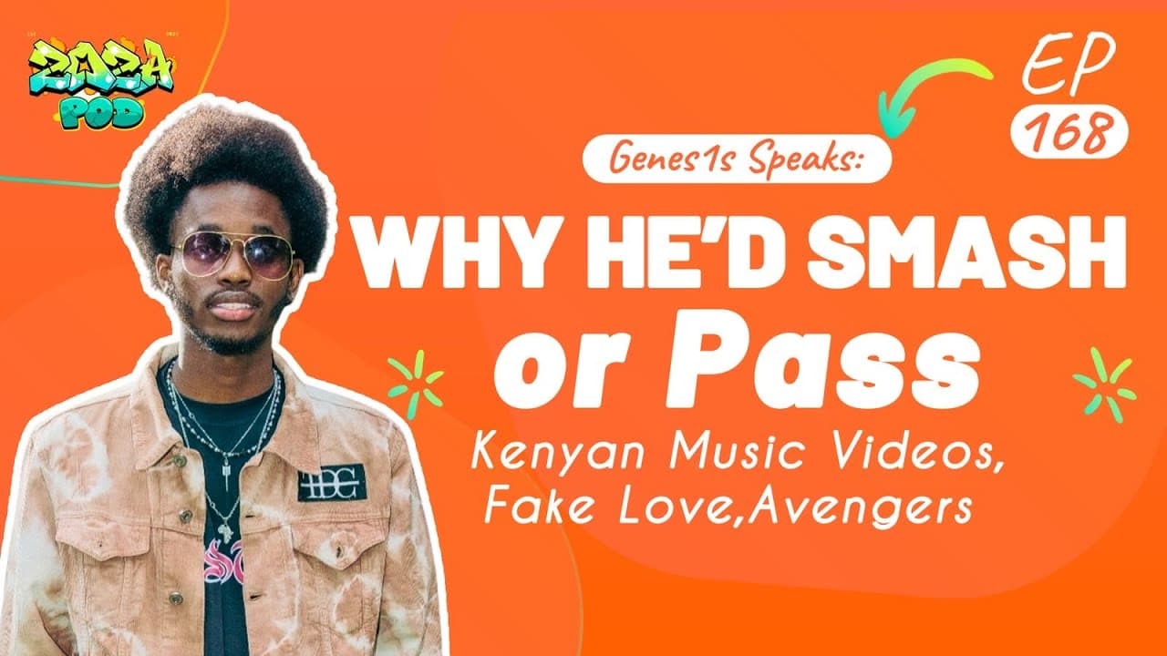GENES1S Speaks: Kenyan Music Videos, Fake Love, Avengers & Why He’d Smash or Pass 👀 | Ep 140