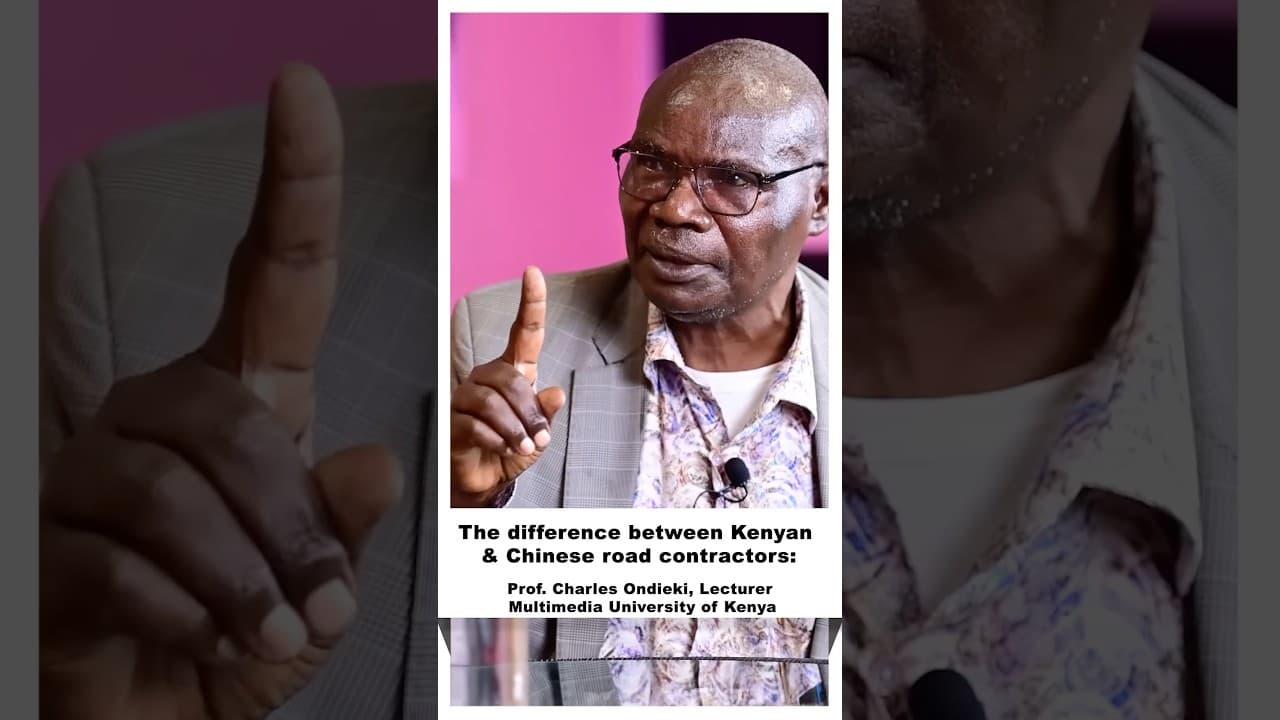Why Roads built by Chinese Contractors last than the ones built by Kenyan Contractors ~ Prof.Ondieki