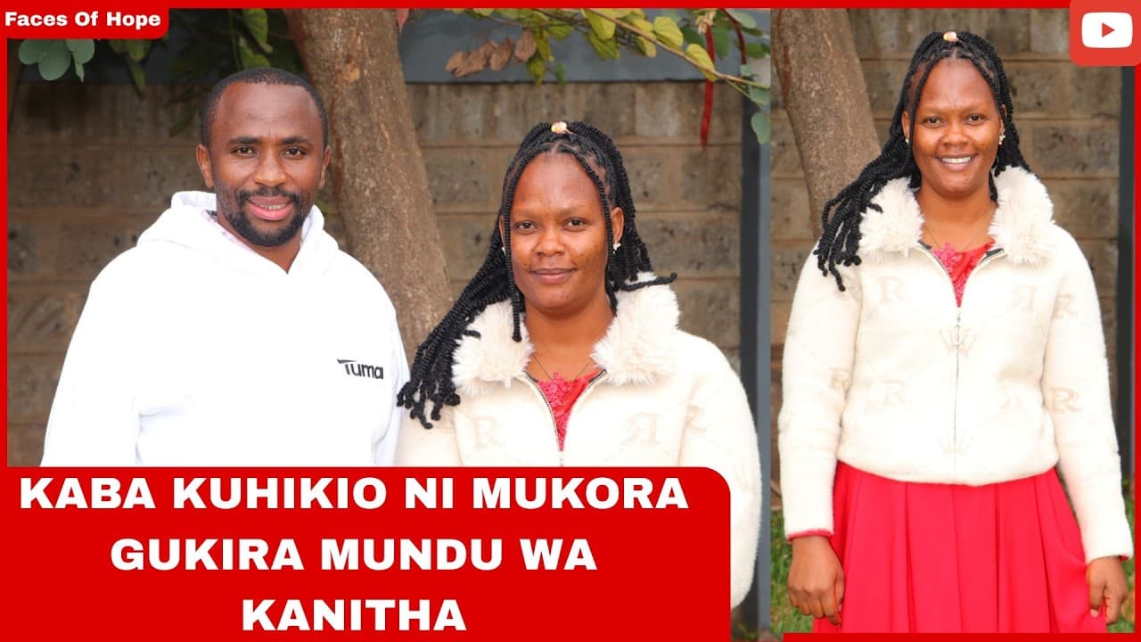 KABA KUHIKIO NI MUKORA GUKIRA MUNDU WA KANITHA