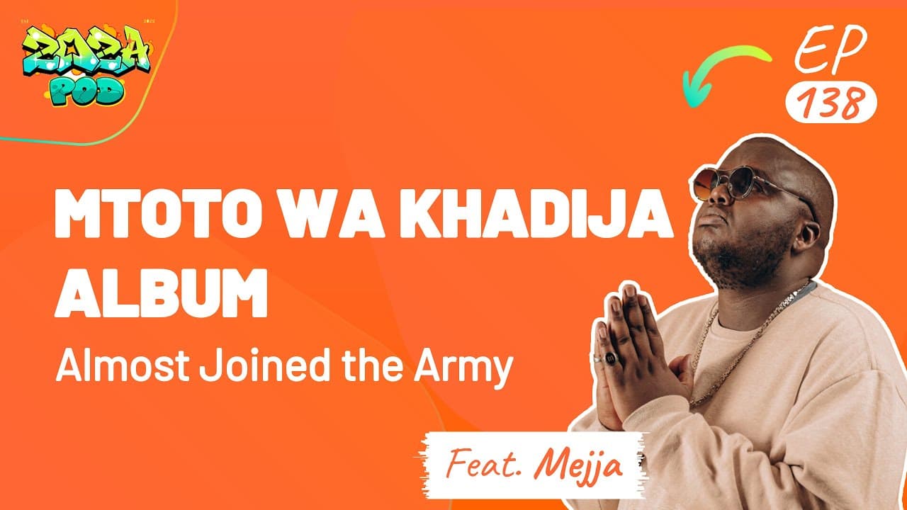Major “MEJJA” Nameye Khadija | Mtoto Wa Khadija Album| Almost Joined the Army ft Mejja Ep 138