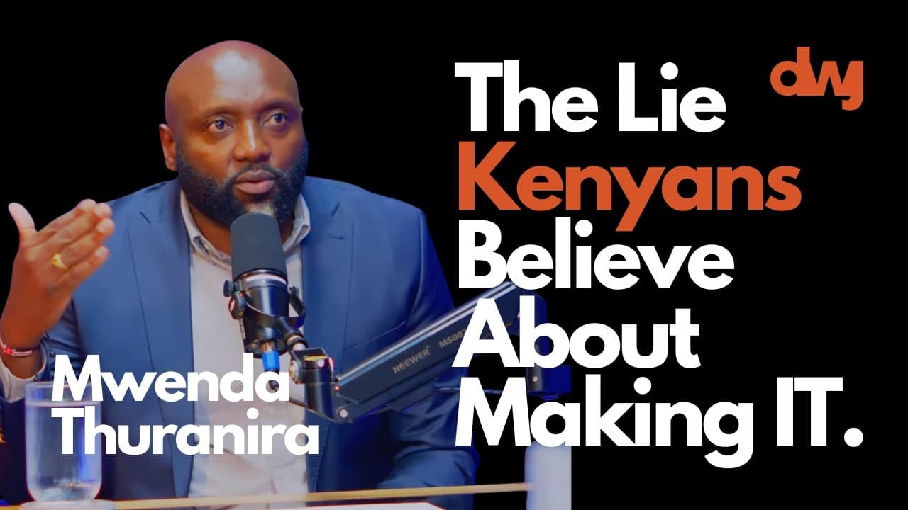 The Lie Kenyans Believe About Making IT Ft. Mwenda Thuranira