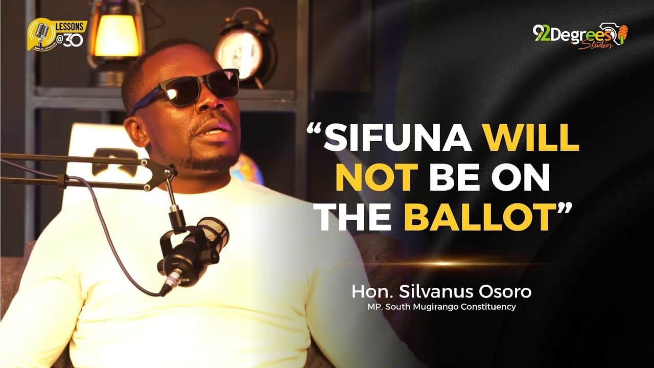 Hon. Silvanus Osoro: “Sifuna Will Not Be on the Ballot” | Lessons At 30 with Dr. Ofweneke