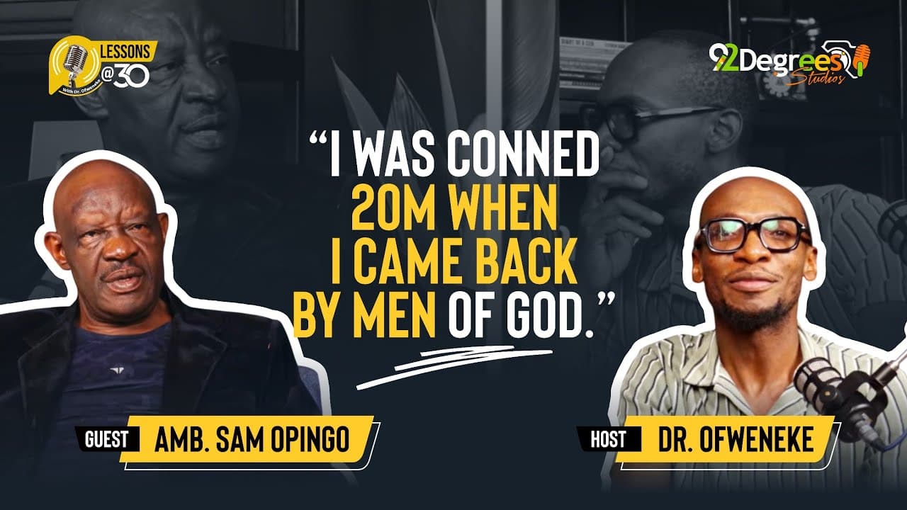 Amb. Sam Opingo: I Was Conned KSh 20M by Men of God | Lessons At 30 with Dr. Ofweneke