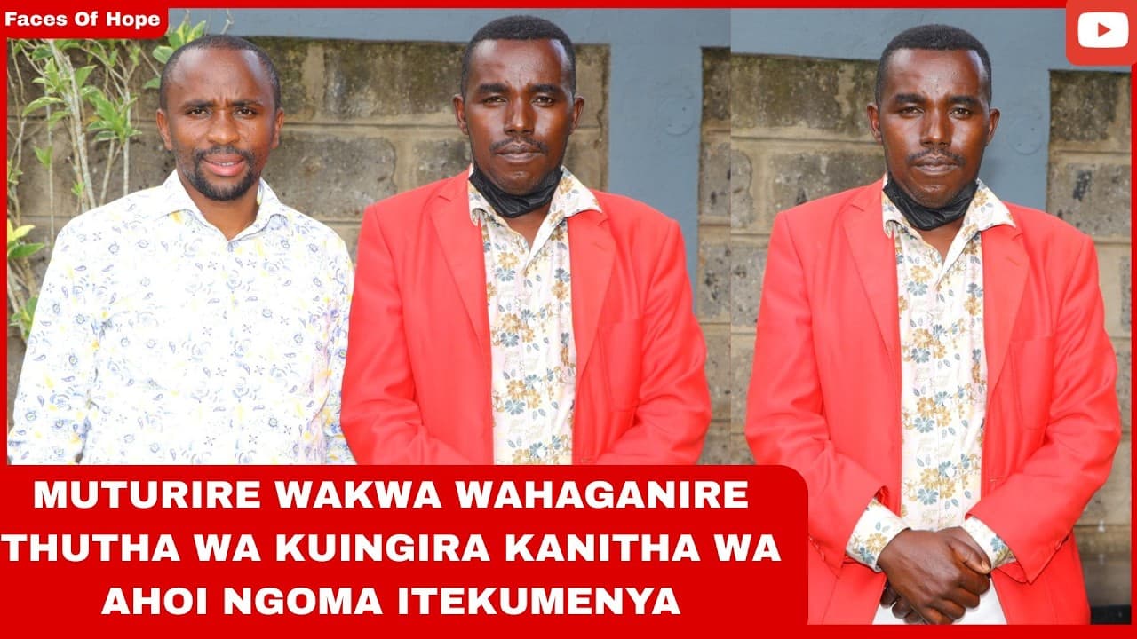 MUTURIRE WAKWA WAHAGANIRE THUTHA WA KUINGIRA KANITHA WA AHOI NGOMA ITEKUMENYA
