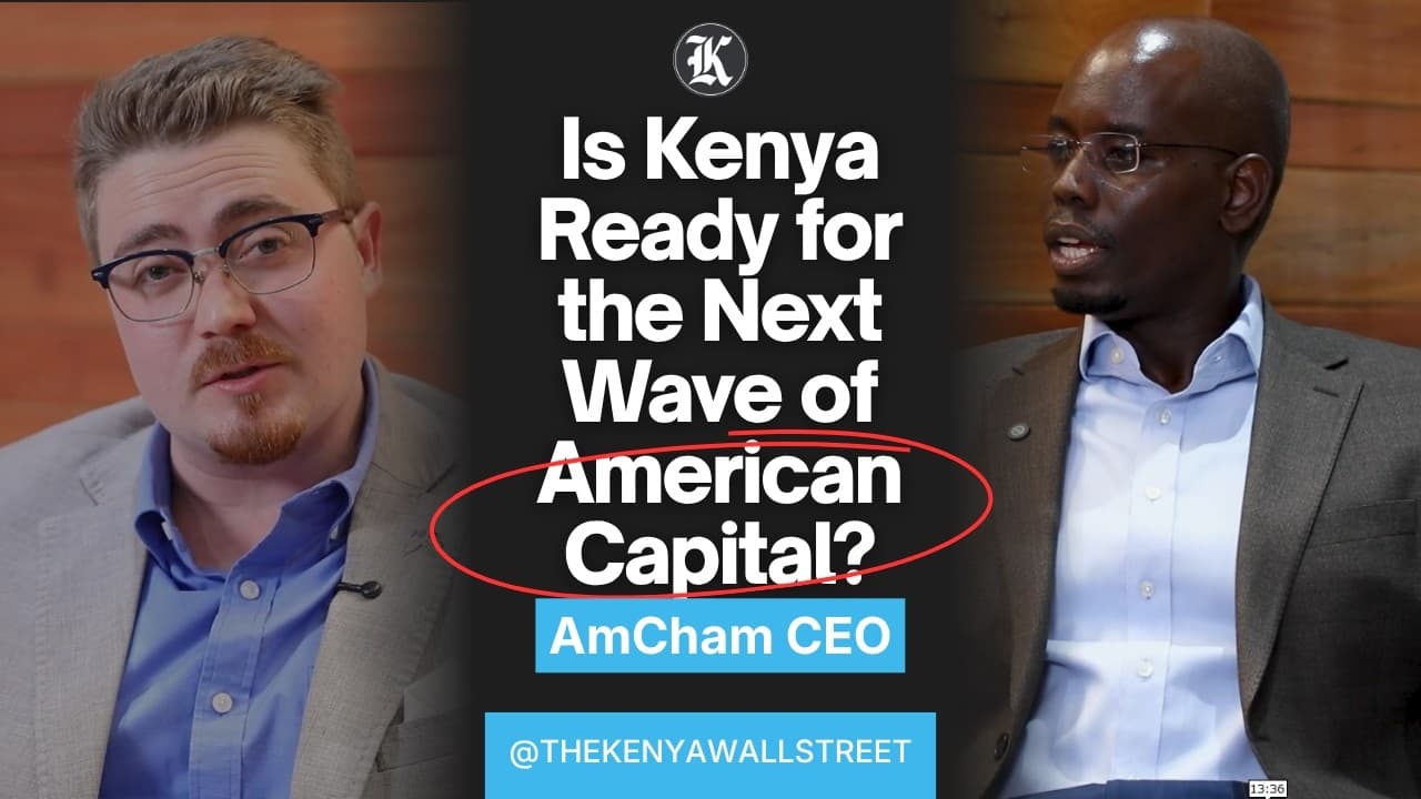 Is Kenya Ready for the Next Wave of American Capital? | AmCham CEO Speaks