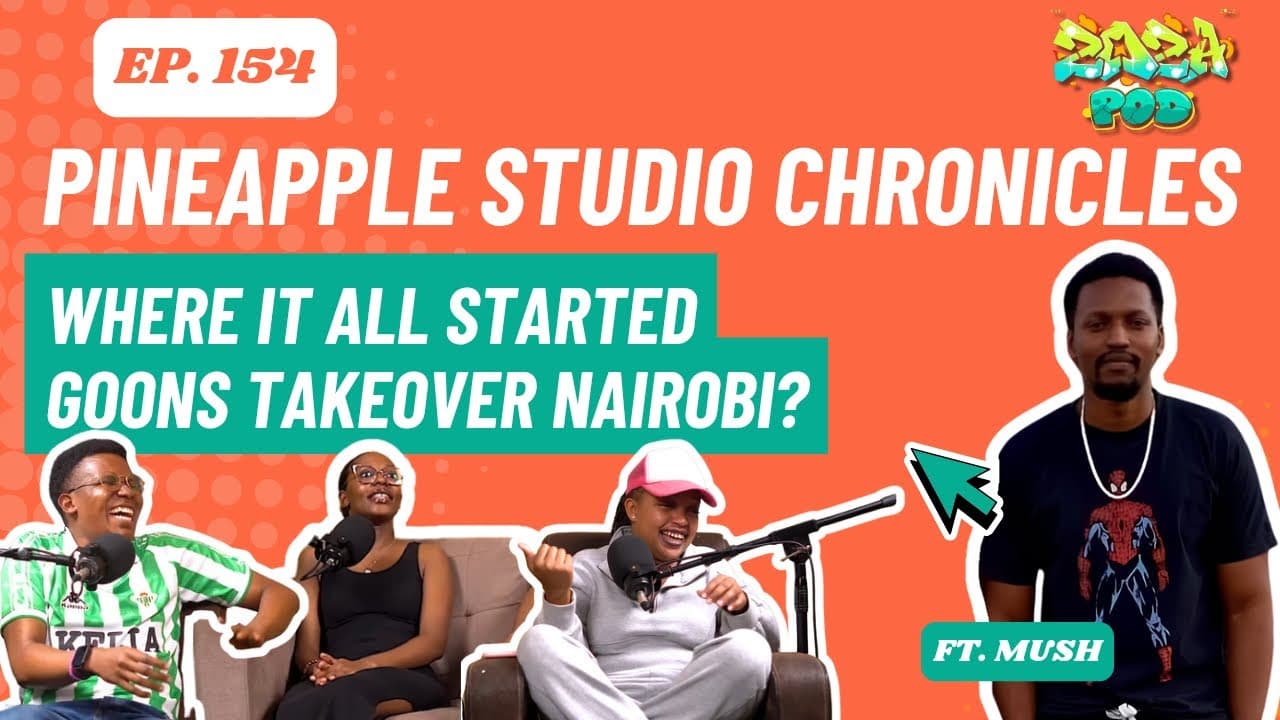 Pineapple Studio Chronicles| Where it all started| Goons takeover Nairobi? Zoza Ep 154