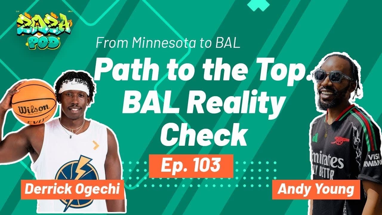 From Minnesota to BAL| Derrick Ogechi on His Path to the Top| BAL Reality Check ft Andy Young Ep 103