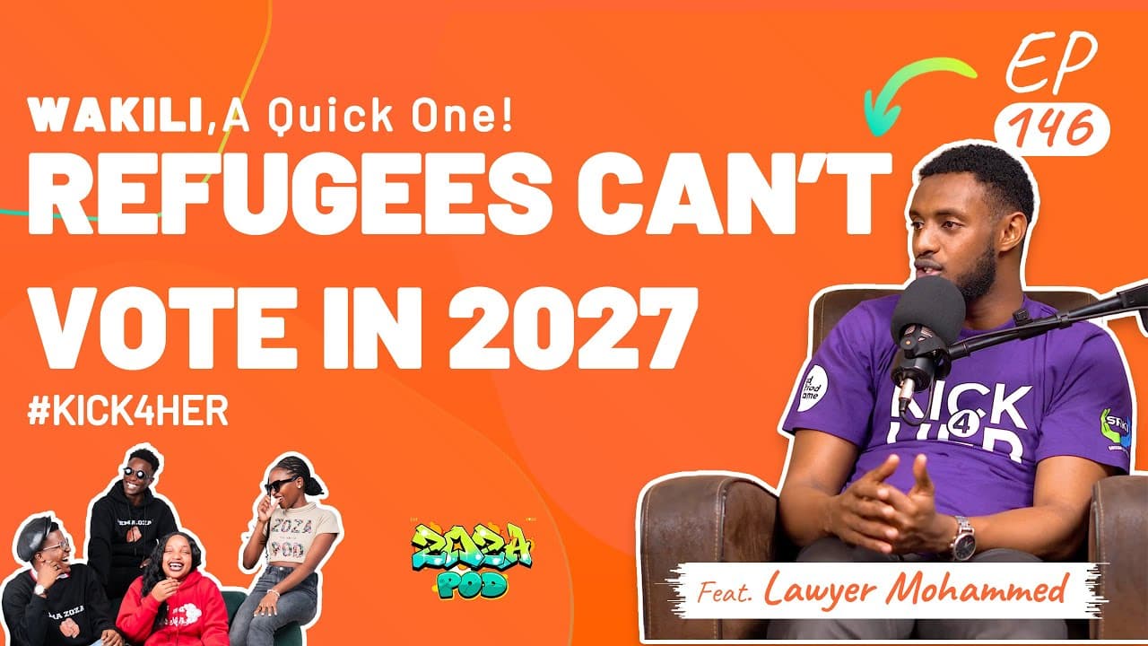 WAKILI,A Quick One! | Refugees Can’t Vote in 2027| Kick4her ft Lawyer Mohammed|  Zoza Ep 146