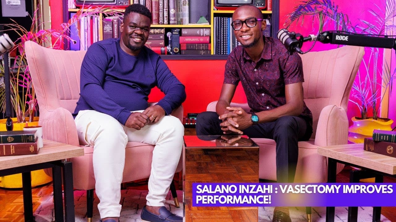 SALANO INZAHI: "Vasectomy Improves Performance!" | Lessons at 30 with Dr. Ofweneke