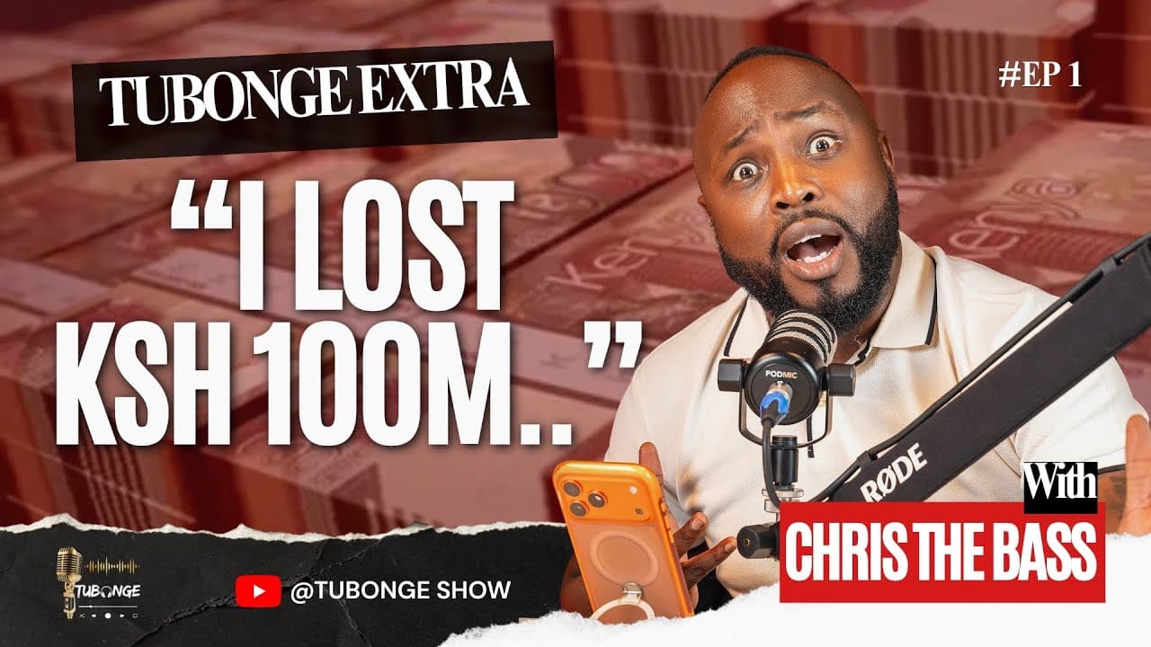 TUBONGE EXTRA 🎙️EP1 “I LOST ALMOST KSH 100 MILLION”