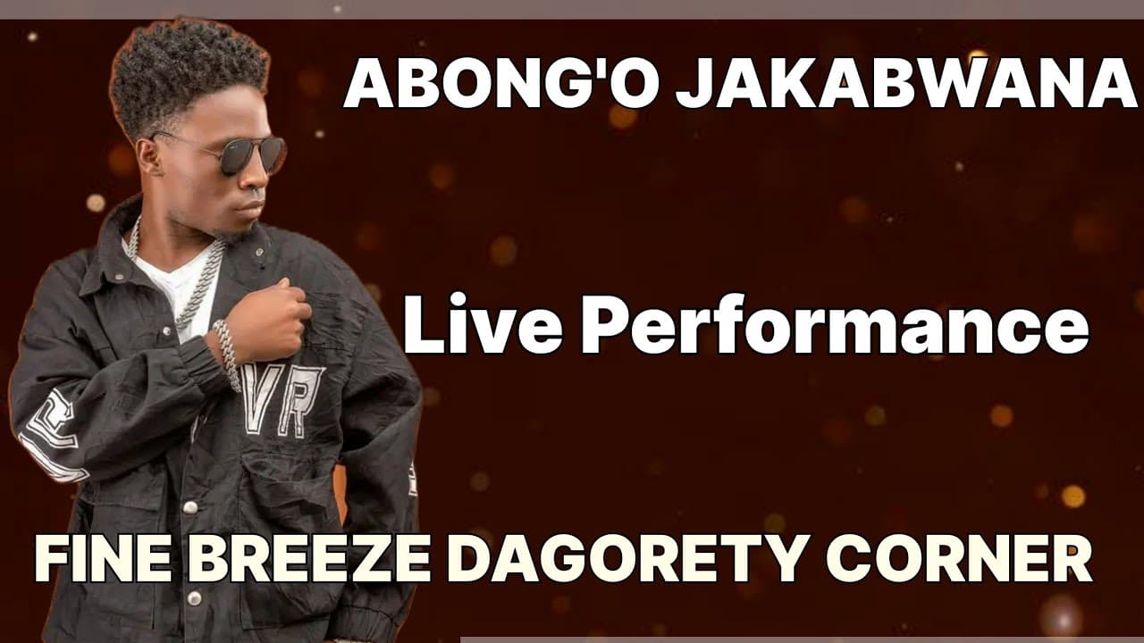 ABONG'O JAKABWANA LIVE PERFORMANCE FROM FINE BREEZE DAGORETY CORNER