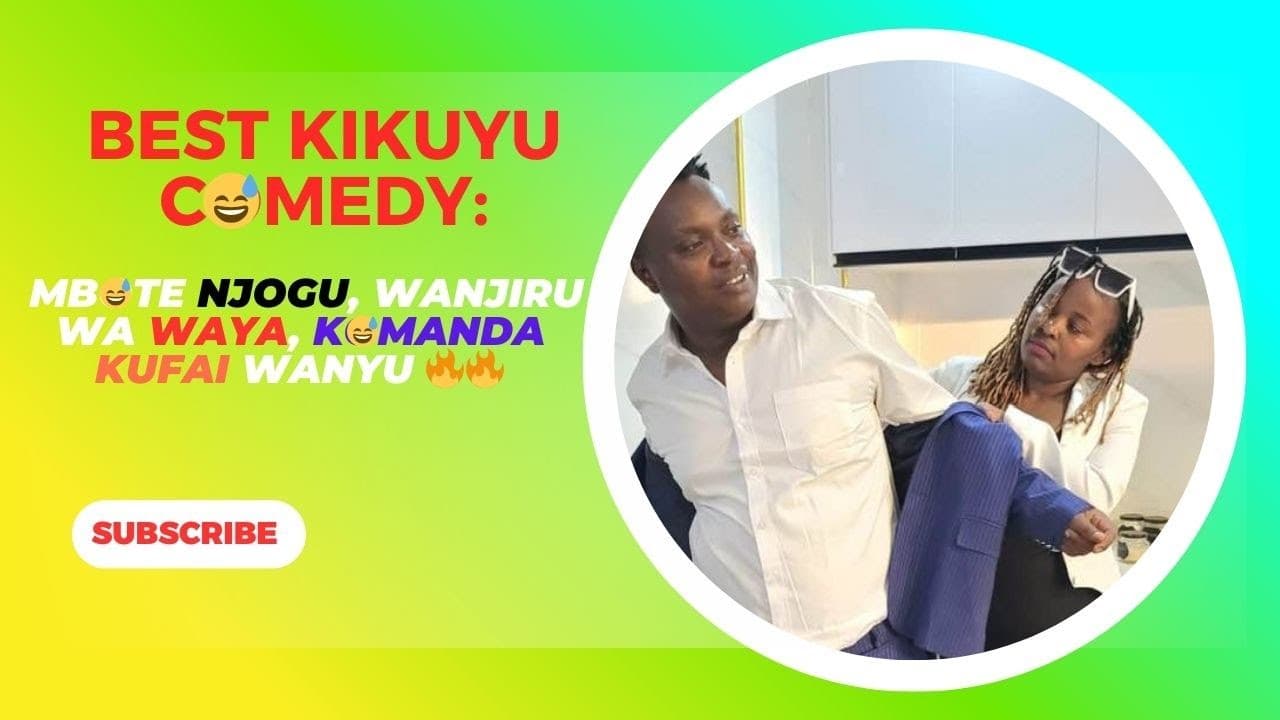 BEST KIKUYU COMEDY: MBOTE NJOGU, WANJIRU WA WAYA, KOMANDA  KUFAI WANYU 🔥🔥