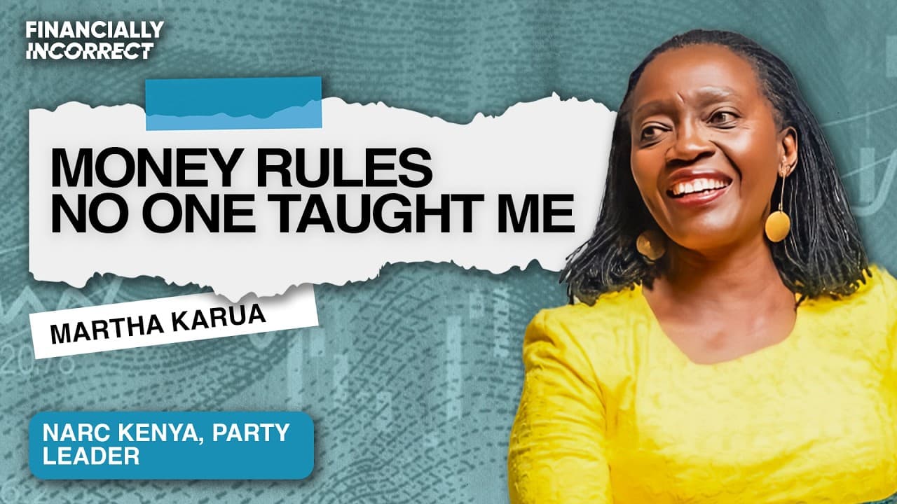 Martha Karua on Financial Literacy: "I Wasn't Taught"