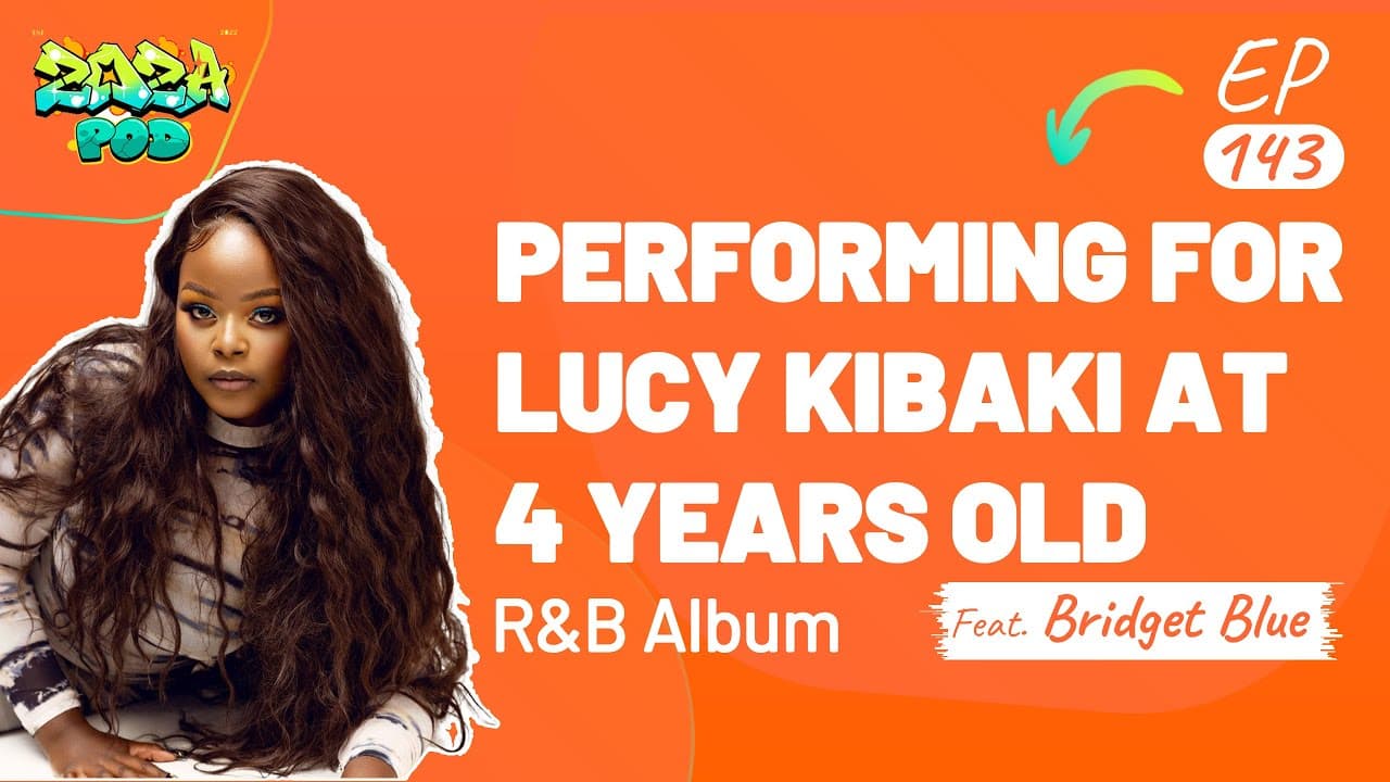 Bridget Blue: Performing for Lucy Kibaki at 4 years old | R&B Album | Zoza Ep. 143