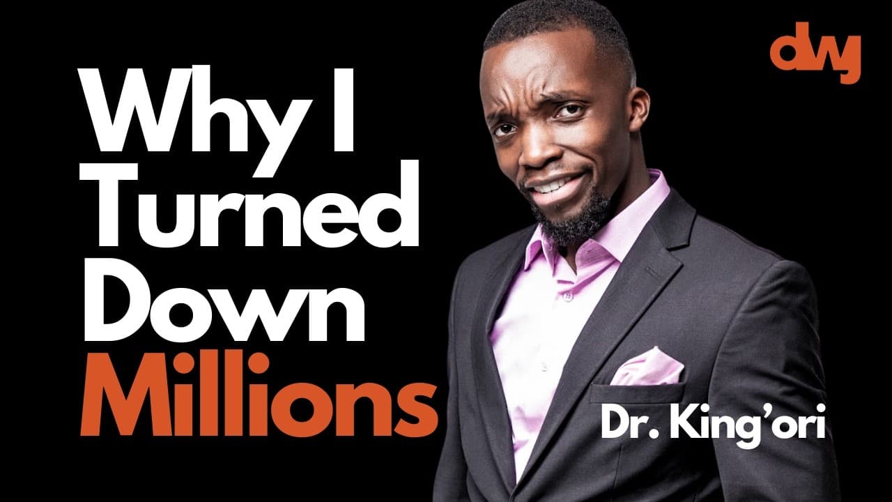Why I Turned Down Millions  - Dr. Kin'gori