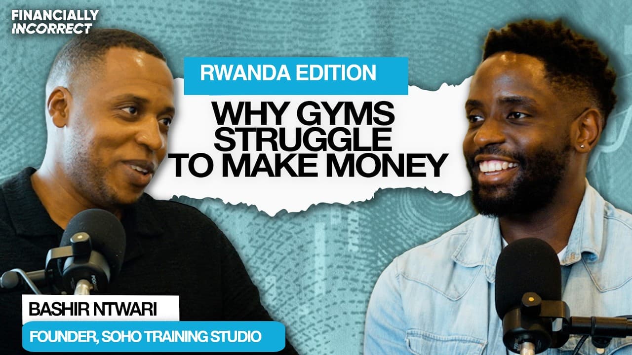 Why I Moved Back to Rwanda to Build a Profitable Fitness Business| Bashir Yannick  | Rwanda Edition