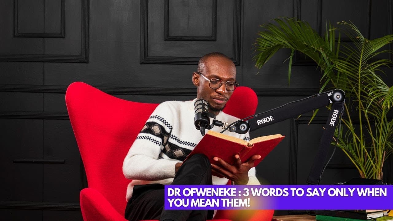 Dr. Ofweneke: 3 Words You Should Only Say When You Mean Them! 🫢❤️ | Lesson 101 | Lessons at 30