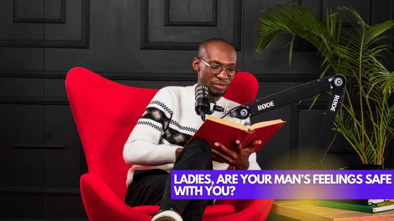 LADIES, Are Your Man's Feelings Safe With You? || Lessons At 30 With Dr Ofweneke