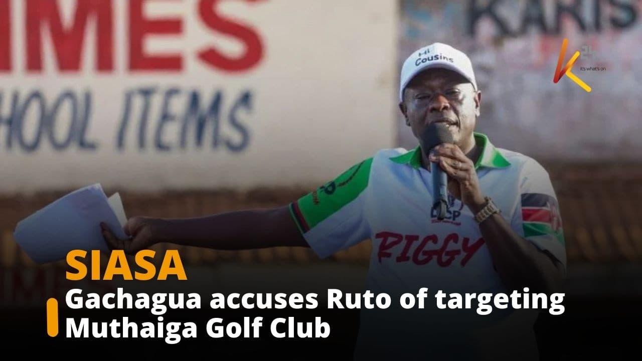 Gachagua accuses Ruto of targeting Muthaiga Golf Club