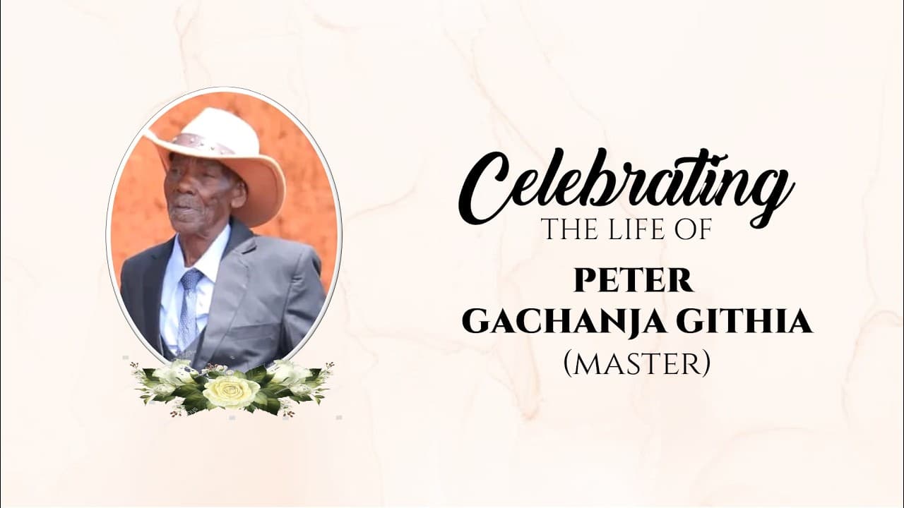 Celebrating The Life Of Peter Gachanja Githia (Master)
