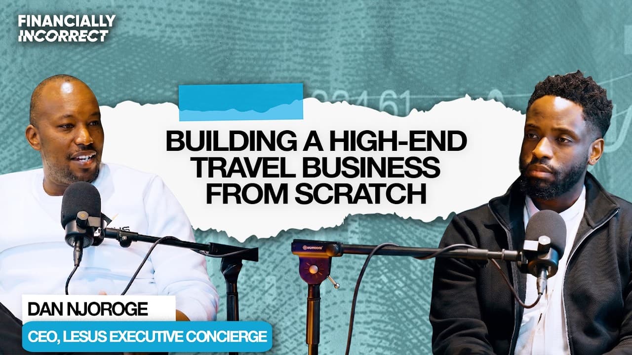 From One borrowed Car to Private Jets: Building Kenya’s Luxury Travel Business | Dan Njoroge