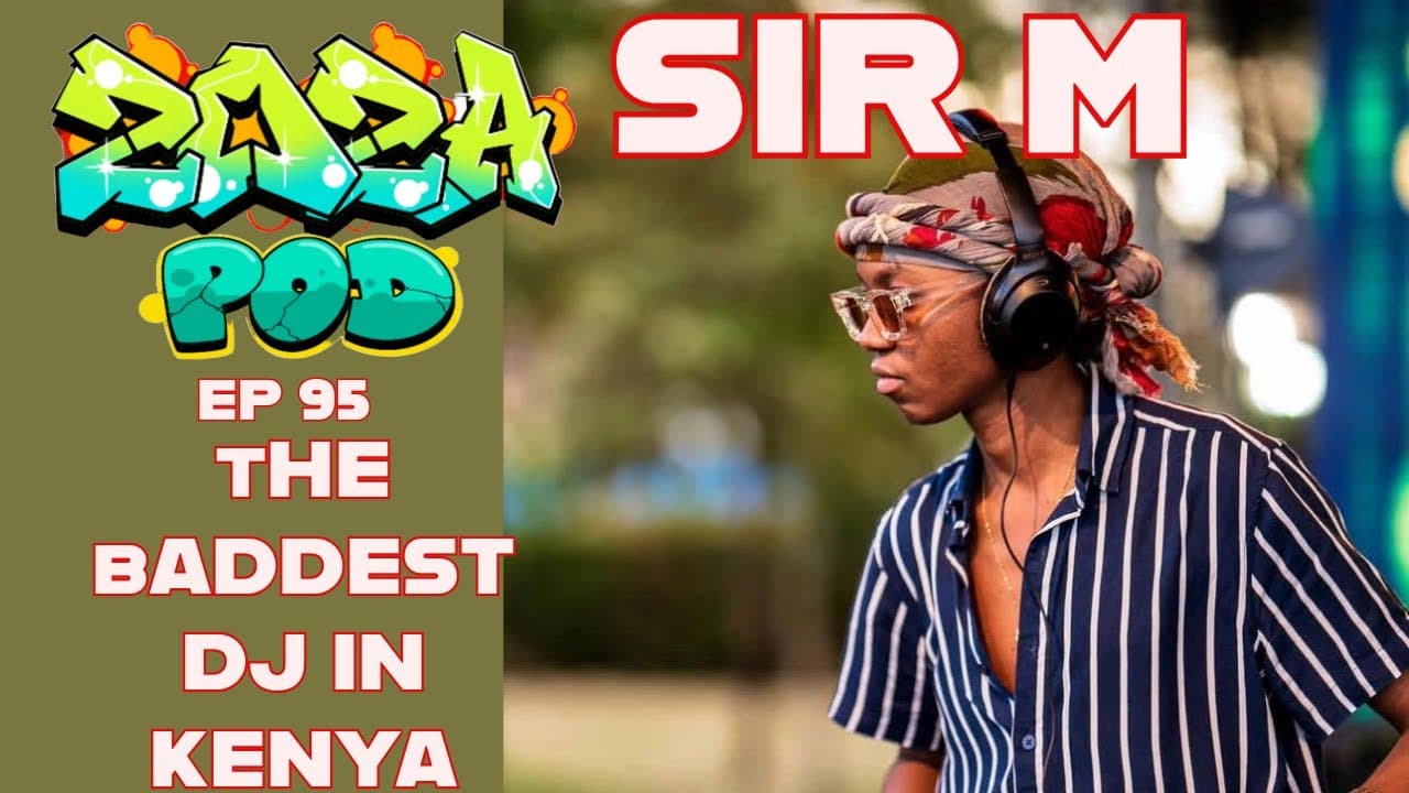 EP 95: SIR M the best  DJs IN NAIROBI