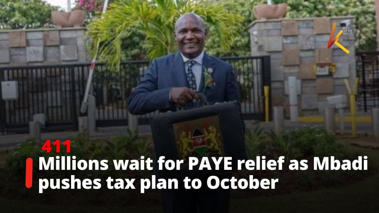 Millions wait for PAYE relief as Mbadi pushes tax plan to October