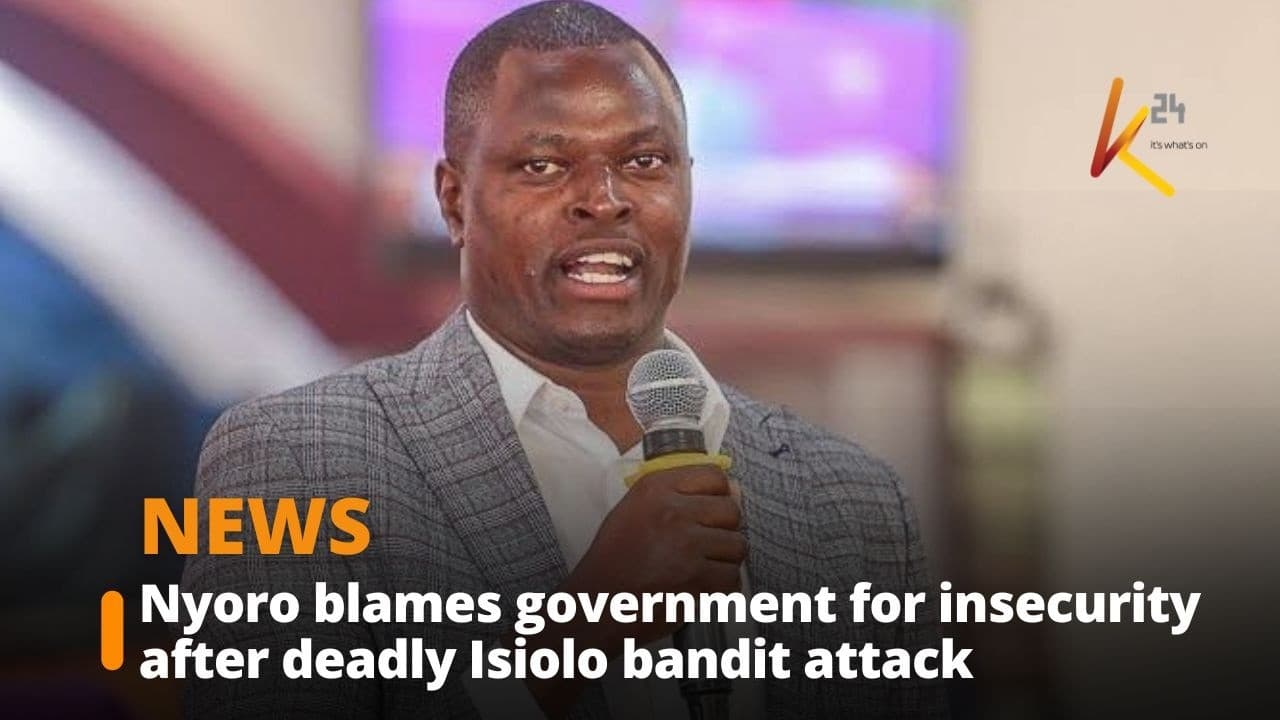 Nyoro blames government for insecurity after deadly Isiolo bandit attack