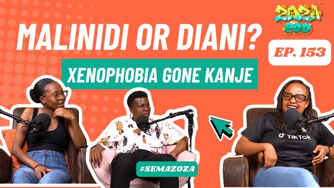 MALINIDI or DIANI? | XENOPHOBIA Gone Kanje| Zoza Pod Ep 153