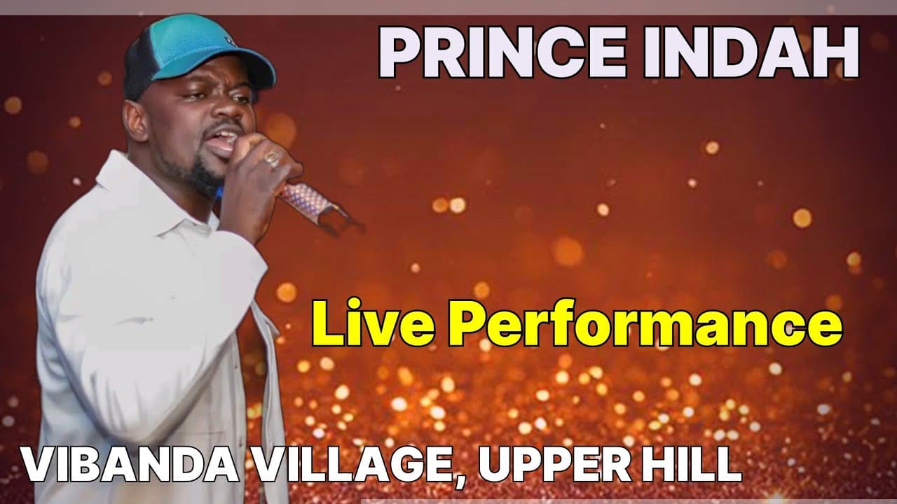 PRINCE INDAH LIVE PERFORMANCE FROM VIBANDA VILLAGE,UPPER HILL