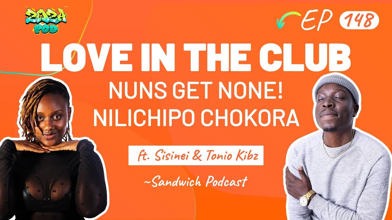 NUNS get NONE! Nilichipo Chokora | Love in the Club ft. Sisinei & Tonio Kibz-Sandwich |Zoza Ep 148
