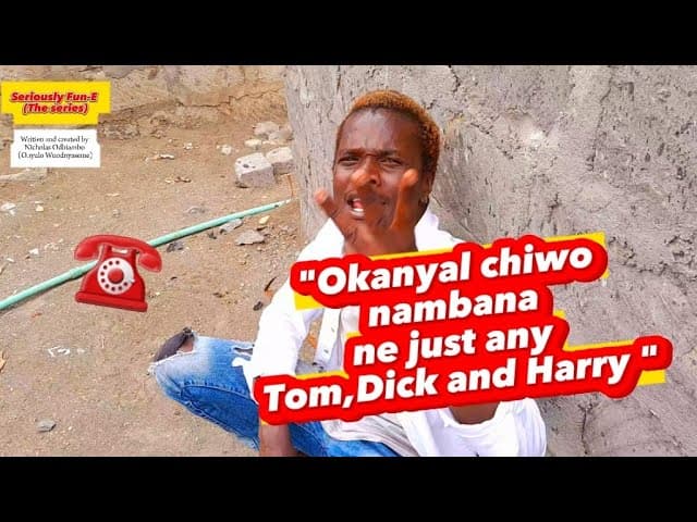 Nyiri moko osiko mana ni "hee,mayie an Okanyal chiwo nambana ne just any Tom, Dick and Harry " 😂👀