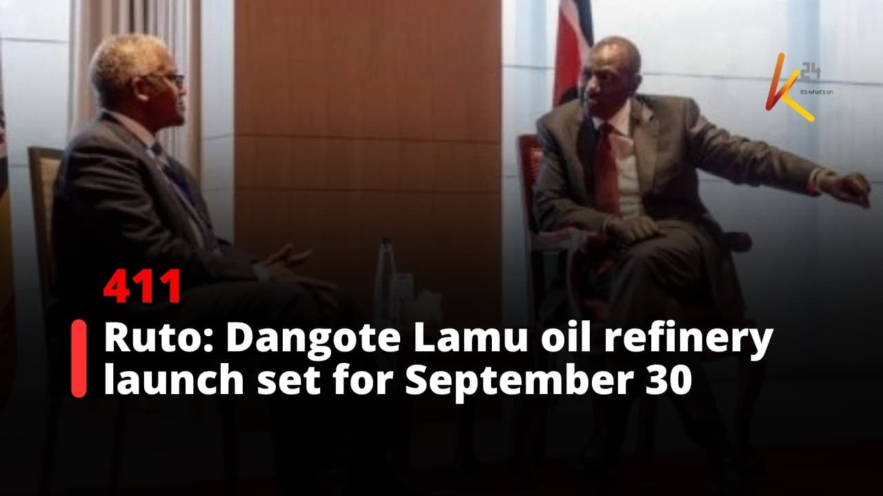 Ruto: Dangote Lamu oil refinery launch set for September 30