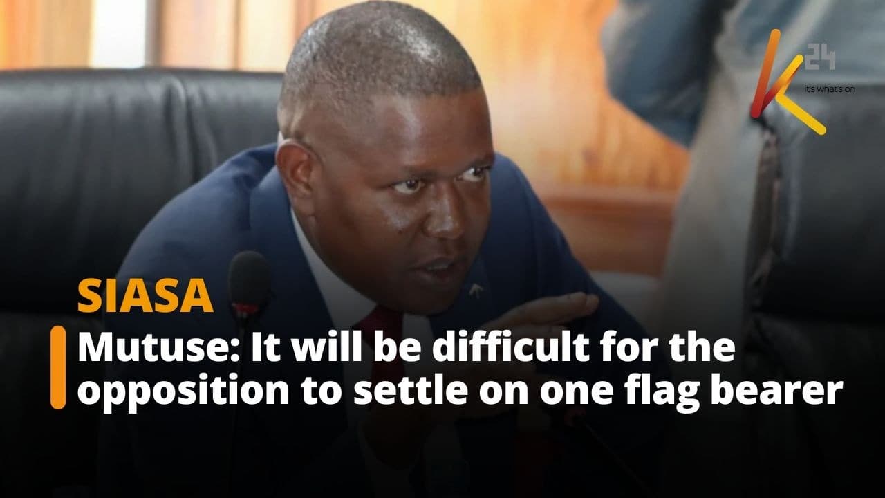 Mutuse: It will be difficult for the opposition to settle on one flag bearer