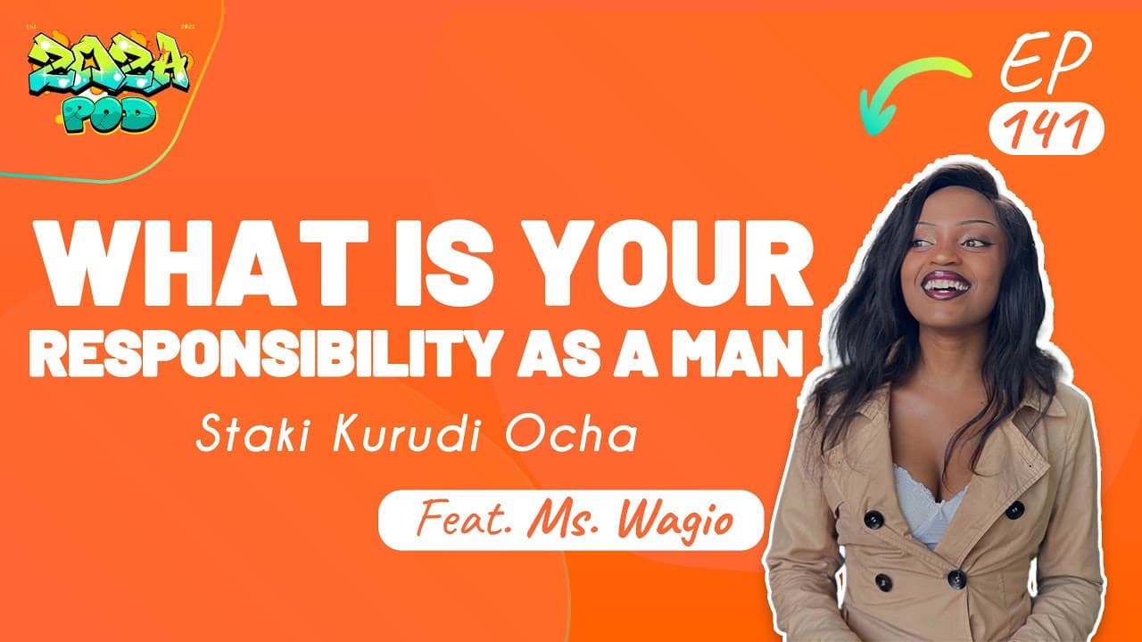 What is your responsibility as a man | Staki kurudi Ocha FT Ms WAGIO | Ep 141
