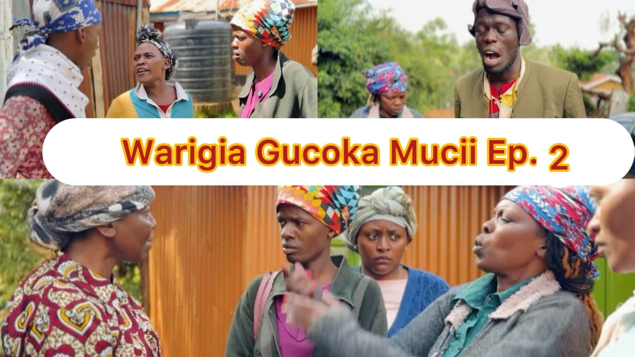 WARIGIA GUCOKA MUCII (Episode 2)