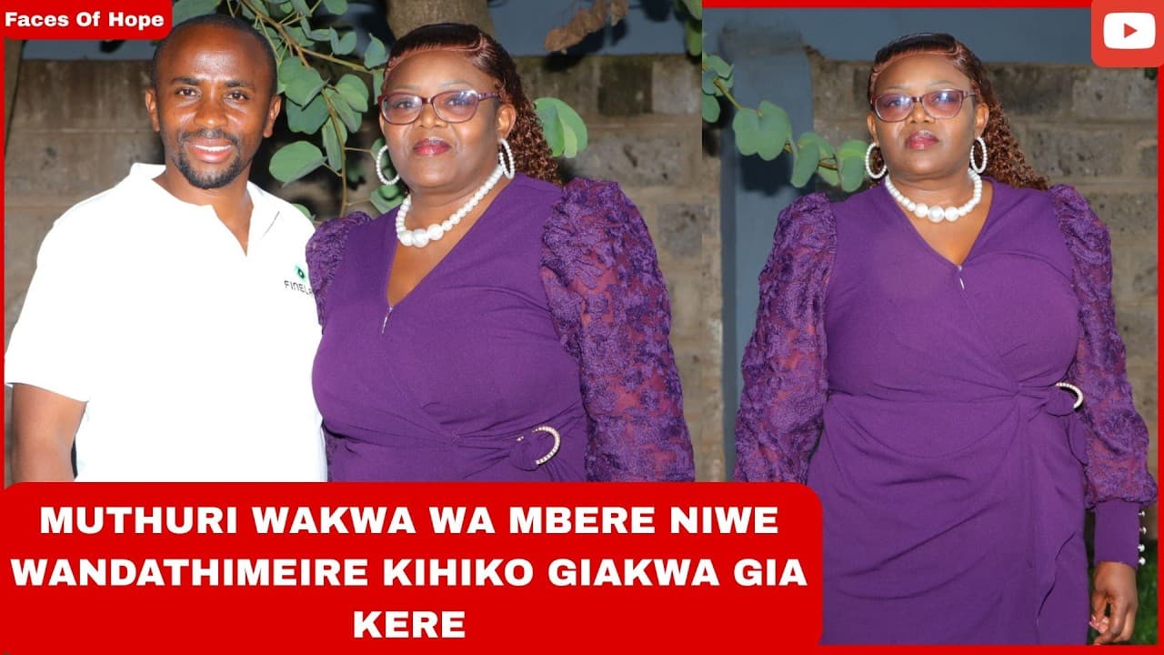 MUTHURI WAKWA WA MBERE NIWE WANDATHIMEIRE KIHIKO GIAKWA GIA KERE