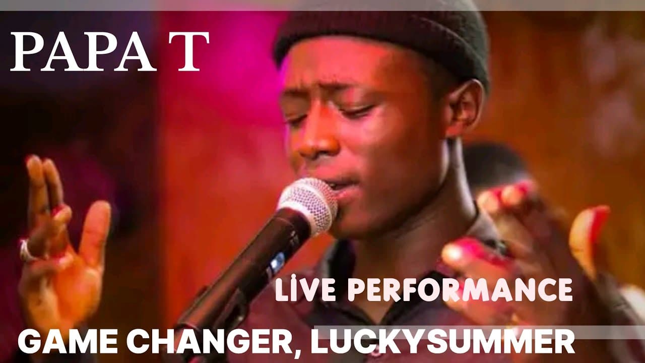 PAPA T LIVE PERFORMANCE FROM GAME CHANGERS LUCKYSUMMER