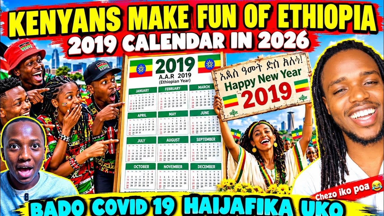 FUNNY Kenyans LAUGH at Ethiopians CELEBRATING 2019 New Year in 2026 Calendar (UCHOKOZI)