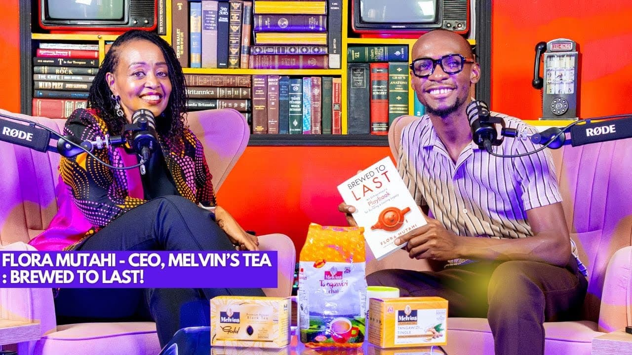 Flora Mutahi – CEO, Melvin’s Tea | Brewed to Last! | Lessons at 30 with Dr. Ofweneke