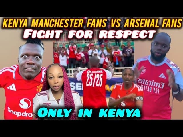 FUNNY Kenyan MANCHESTER Fans & ARSENAL Fans Compete for RESPECT in a Football Match