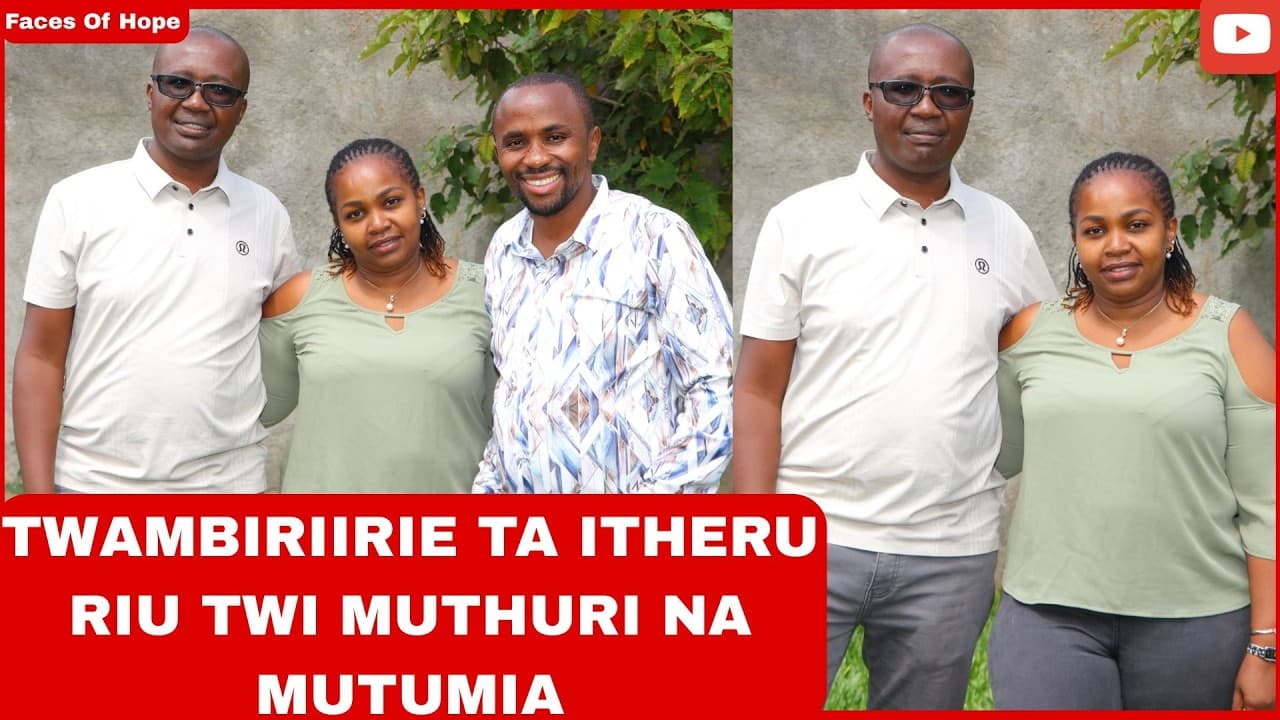TWAMBIRIIRIE TA ITHERU RIU TWI MUTHURI NA MUTUMIA