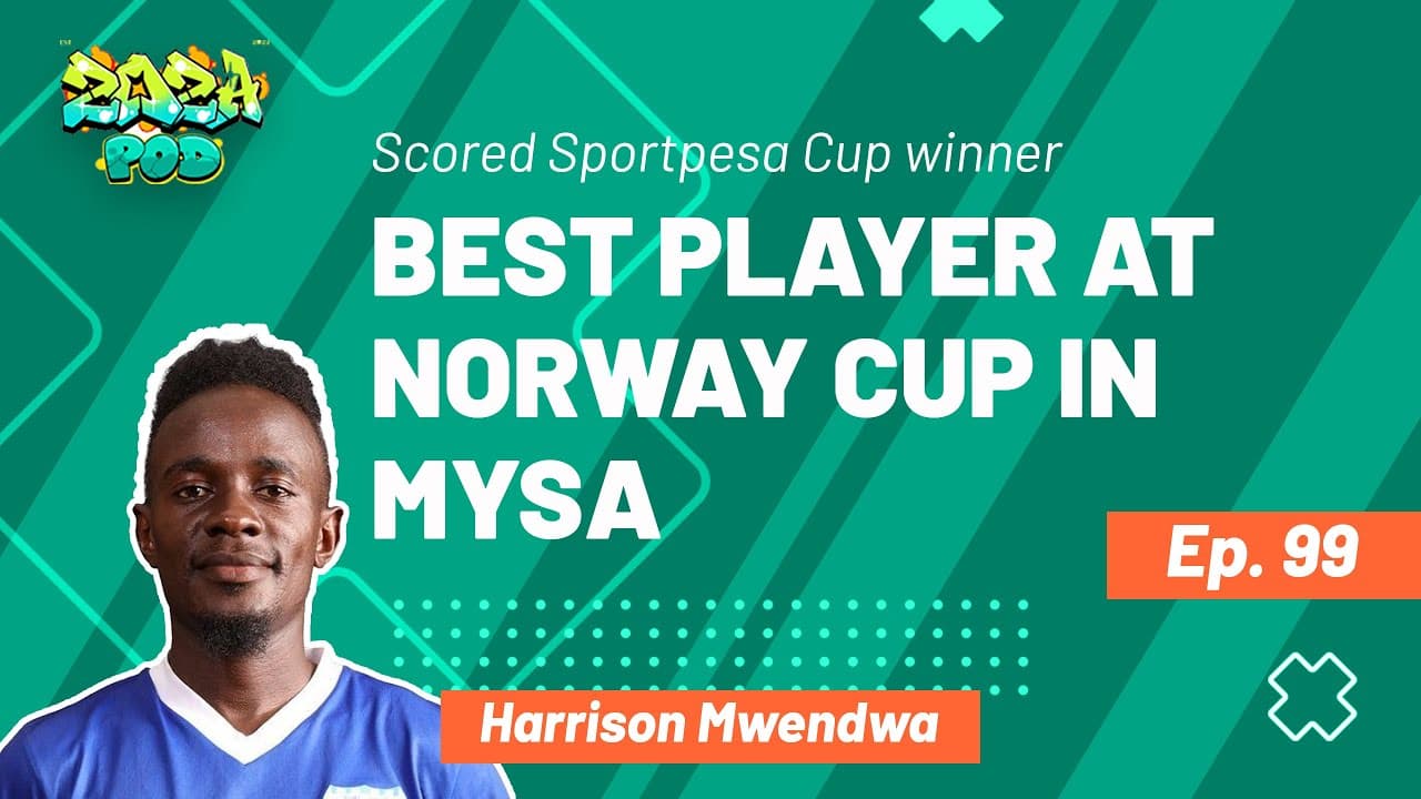 Best player at Norway Cup in MYSA| Scored Sportpesa Cup winner| Harrison Mwendwa Part 1 Sports Ep 99